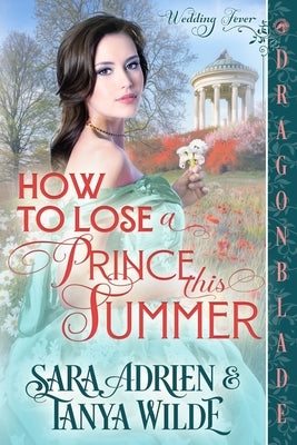 How to Lose a Prince This Summer: A Regency Historical Romance by Adrien, Sara