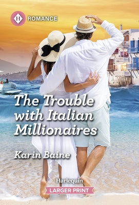 The Trouble with Italian Millionaires by Baine, Karin
