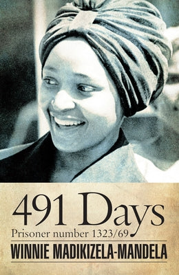 491 Days: Prisoner Number 1323/69 by Madikizela-Mandela, Winnie