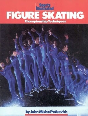 Figure Skating: Championship Techniques by Petkevich, John Misha