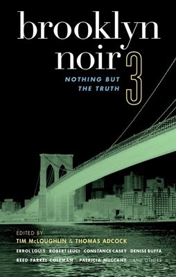 Brooklyn Noir 3: Nothing But the Truth by McLoughlin, Tim