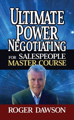 Ultimate Power Negotiating for Salespeople Master Course by Dawson, Roger