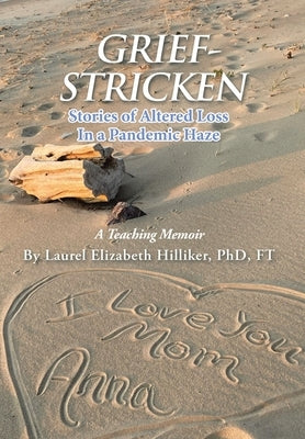 Grief-Stricken: Stories of Altered Loss In a Pandemic Haze by Hilliker, Laurel Elizabeth