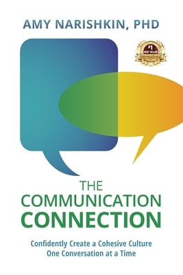 The Communication Connection: Confidently Create a Cohesive Culture, One Conversation at a Time by Narishkin, Amy