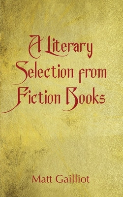 A Literary Selection from Popular Fiction Books by Gailliot, Matt