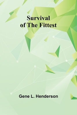 Survival of the fittest by L. Henderson, Gene