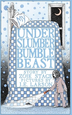My Underslumberbumblebeast by Stage, Zoje