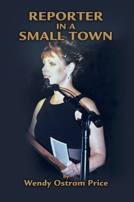 Reporter in a Small Town by Price, Wendy Ostrom