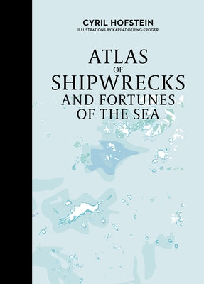 Atlas of Shipwrecks and Fortunes of the Sea by Doering-Froger, Karin