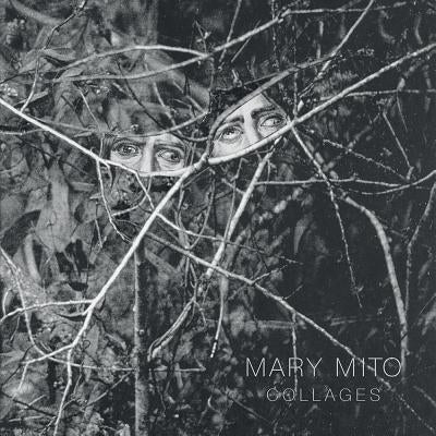 Mary Mito: Collages by Mito, Mary