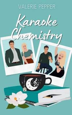 Karaoke Chemistry: A Witchy Small Town Romcom by Pepper, Valerie
