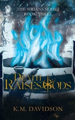 Death Raises Gods by Davidson, K. M.