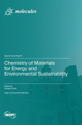 Chemistry of Materials for Energy and Environmental Sustainability by Shao, Qingguo