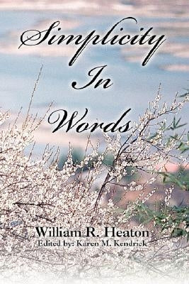 Simplicity In Words by Heaton, William R.