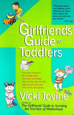 The Girlfriends' Guide to Toddlers by Iovine, Vicki