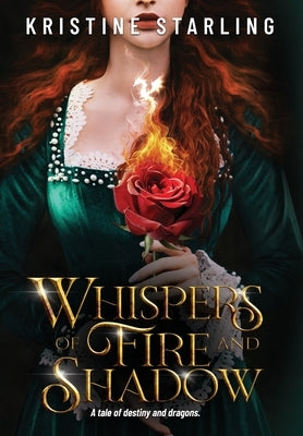 Whispers of Fire and Shadow by Starling, Kristine