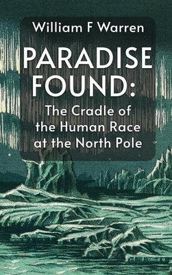 Paradise Found Hardcover by William F Warren