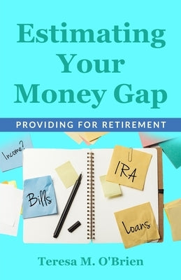 Estimating Your Money Gap by Obrien, Teresa M.