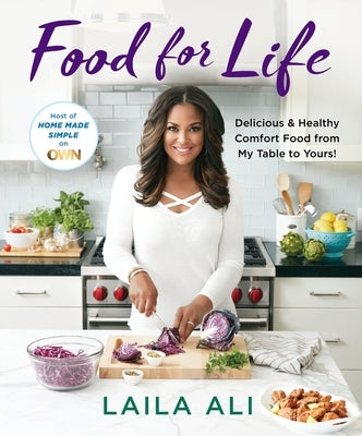 Food for Life: Delicious & Healthy Comfort Food from My Table to Yours! by Ali, Laila