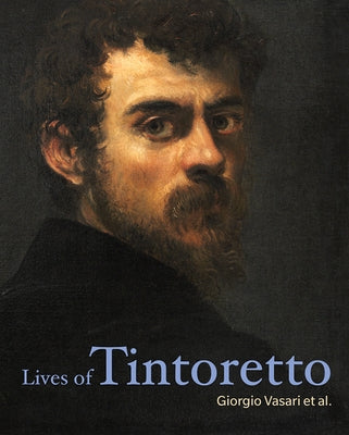 Lives of Tintoretto by Vasari, Giorgio
