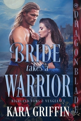 Bride Takes a Warrior: A Scottish Historical Romance by Griffin, Kara