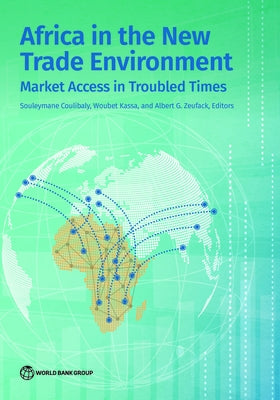 Africa in the New Trade Environment: Market Access in Troubled Times by Coulibaly, Souleymane