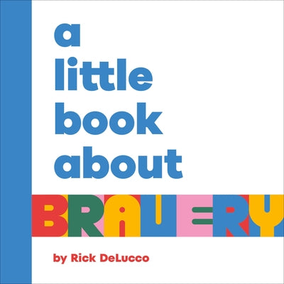 A Little Book about Bravery by Delucco, Rick