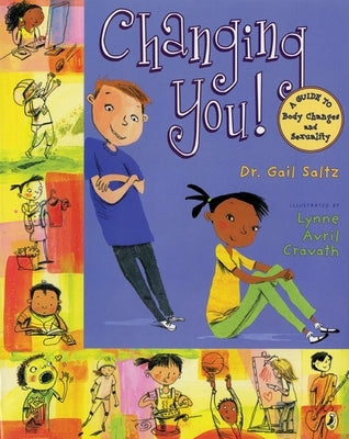 Changing You!: A Guide to Body Changes and Sexuality by Saltz, Gail