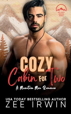 Cozy Cabin for Two: A Steamy Fall Forbidden Romance on a Montana Ranch by Irwin, Zee