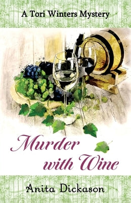 Murder with Wine: A Tori Winters Mystery: Book 3 by Dickason, Anita