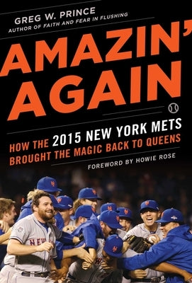 Amazin' Again: How the 2015 New York Mets Brought the Magic Back to Queens by Prince, Greg W.