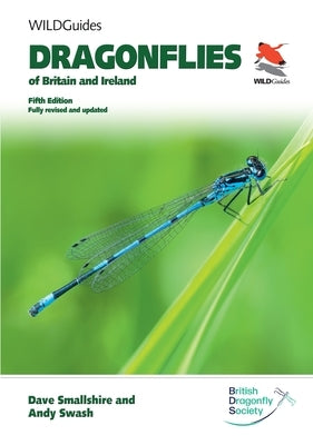Dragonflies of Britain and Ireland. Fifth Edition: Fully Revised and Updated by Smallshire, Dave