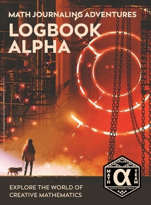 Logbook Alpha: Explore the World of Creative Mathematics by Gaskins, Denise