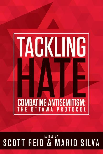 Tackling Hate: Combatting Antisemitism: The Ottawa Protocol by Reid, Scott