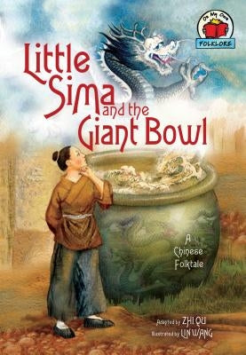 Little Sima and the Giant Bowl: [A Chinese Folktale] by Qu, Zhi