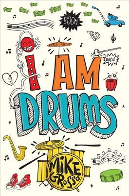 I Am Drums by Grosso, Mike