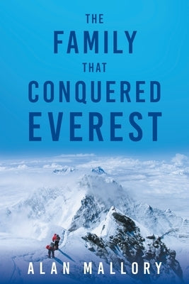 The Family that Conquered Everest by Mallory, Alan