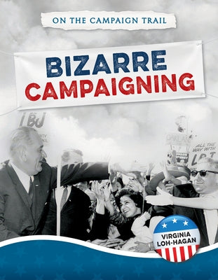 Bizarre Campaigning by Loh-Hagan, Virginia