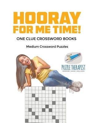 Hooray for Me Time! Medium Crossword Puzzles One Clue Crossword Books by Puzzle Therapist