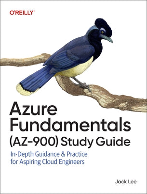 Azure Fundamentals (Az-900) Study Guide: In-Depth Guidance & Practice for Aspiring Cloud Engineers by Lee, Jack