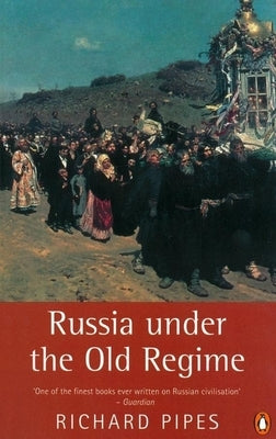 Russia Under the Old Regime: Second Edition by Pipes, Richard