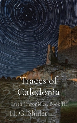 Traces of Caledonia: Earth Chronicles, Book III by Shuler, Harold
