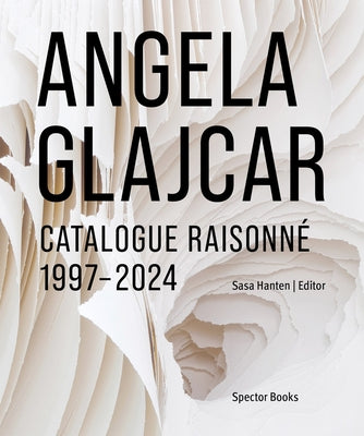 Angela Glajcar: Catalogue Raisonn?: 1997-2024 by Glajcar, Angela