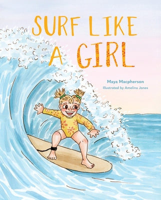 Surf Like a Girl by MacPherson, Maya