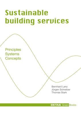 Sustainable Building Services: Principles - Systems - Concepts by Lenz, Bernhard