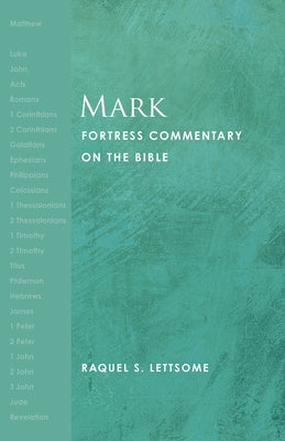 Mark: Fortress Commentary on the Bible by Lettsome, Raquel S.