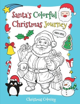 Santa's Colorful Christmas Journey: A Christmas Holiday Book by Bucur House
