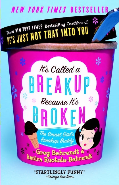 It's Called a Breakup Because It's Broken: The Smart Girl's Break-Up Buddy by Behrendt, Greg
