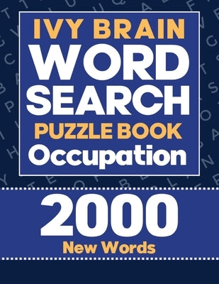 Ivy Word Search Puzzle Book Occupation: Large Print Word Puzzle Book for Adults, 2000 Words, Puzzle Book for Adults and Seniors by Bidden, Laura