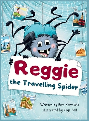 Reggie the Travelling Spider by Kowalska, Ewa